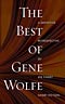 The Best of Gene Wolfe: A Definitive Retrospective of His Finest Short Fiction